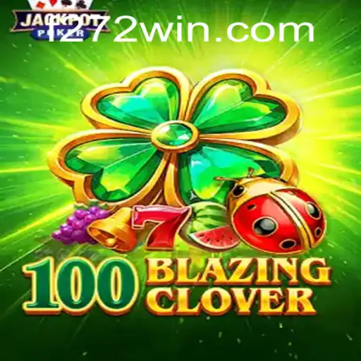 Descubra o Fascinante Mundo de 100BlazingClover e a Incrível Chance de 272win